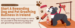 Start a Rewarding Dog Pet Grooming Business Course Banner | The Career Academy Ireland